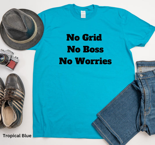 No Grid No Boss No Worries T-Shirt - Off Grid Self Sufficiency Freedom Shirt
