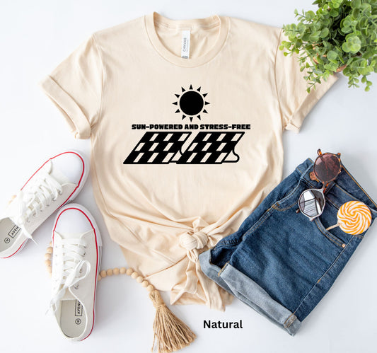 Sun-Powered & Stress-Free T-Shirt - Solar Energy & Off-Grid Living